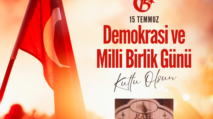 DESTAN KAFE, 15 TEMMUZ DEMOKRASİ VE MİLLİ BİRLİK GÜNÜ DOLAYISIYLA, KUTLAMA MESAJI YAYIMLADI!!!